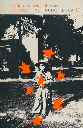 Children of the Cold War a Scapbook, Five Fingers Review 13 (FIVE FINGERS REVIEW, 13)