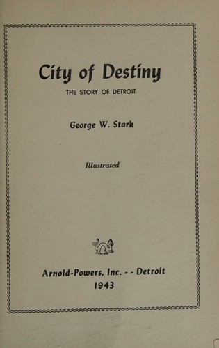 City of destiny, the story of Detroit