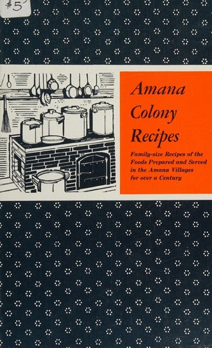 A Collection of Traditional Amana Colony Recipes