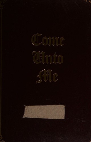 Come Unto Me ~~ in Memory of Curtis A. Gerhart