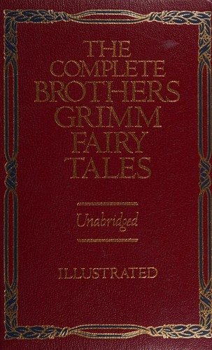 The Complete Brothers Grimm Fairy Tales [Illustrated]