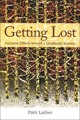 Getting Lost: Feminist Efforts Toward a Double(d) Science (Suny Series in the Philosophy of the Social Sciences: Second Thoughts: New Theoretical Formations;)