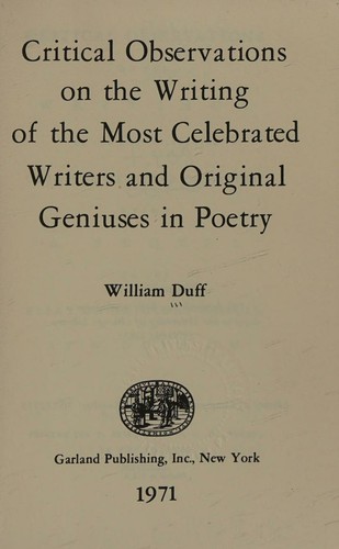 Critical observations on the writing of the most celebrated writers and original geniuses in poetry