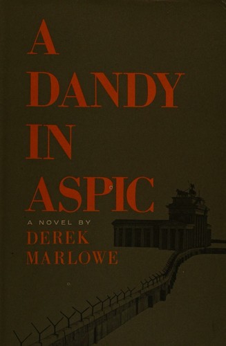 Derek Marlowe / A Dandy in Aspic First Edition 1966