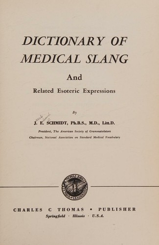 Dictionary of medical slang and related esoteric expressions