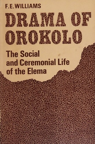 Drama of Orokolo, The Social and Ceremonial Life of the Elema