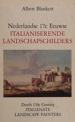 Dutch 17th Century Italianate Landscape Painters - Nederlandse 17e Eeuwse Italianiserende Landschapschilders