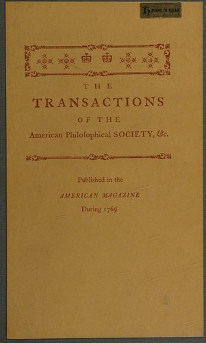 Early Transactions of the American Philosophy Society Published in the American Magazine During 1769. Reprinted in Facsimile. With a Commemorative Essay by a Member of the Society.