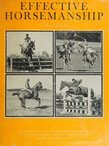 Effective horsemanship for dressage, three-day event, jumping and polo