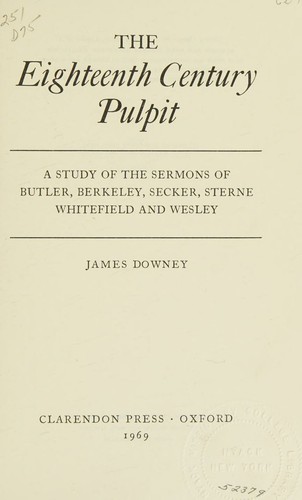 THE EIGHTEENTH CENTURY PULPIT A Study of the Sermons of Butler, Berkeley, Secker, Sterne, Whitefield and Wesley