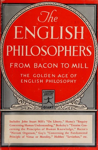 The ENGLISH PHILOSOPHERS From Bacon to Mill. Edited, with an Introduction, by Edwin A. Burtt, Professor of Philosophy, Cornell University.