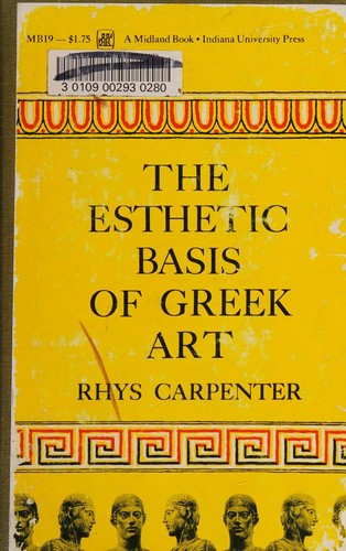 The Esthetic Basis of Greek Art of the Fifth and Fourth Centuries -MB19