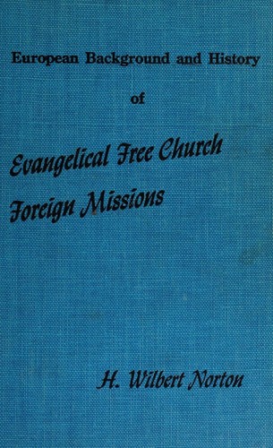 European background and history of Evangelical Free Church foreign missions, 1887-1955