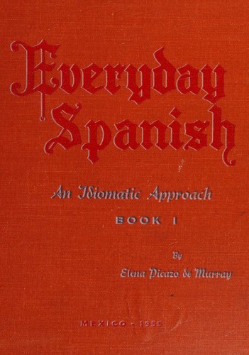 Everyday Spanish, An Idiomatic Approach, Book 1