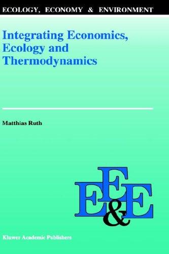 Integrating economics, ecology, and thermodynamics
