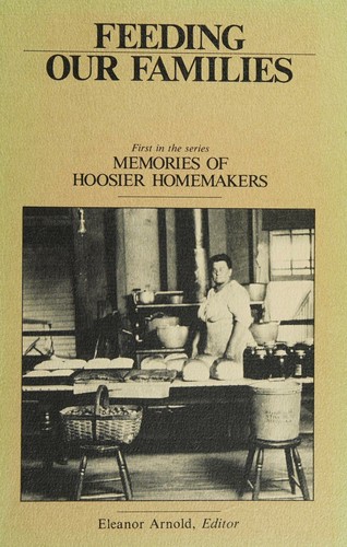 Feeding Our Families --  Memories of Hoosier Homemakers