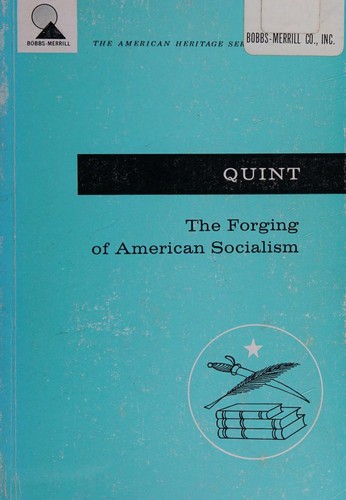 The forging of American socialism;