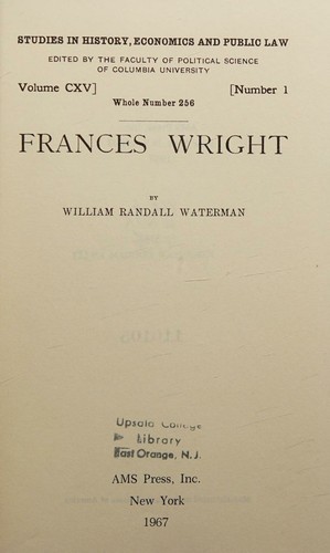 Frances Wright [Studies in History, Economics and Public Law, Volume CXV, Number 1, Whole Number 256]
