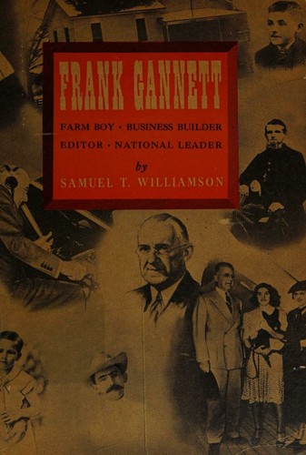 Frank Gannett; A Biography