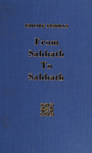 From sabbath to sabbath /an introduction to the contents of the weekly sidra and haphtarah with selections from rabbinic trachings