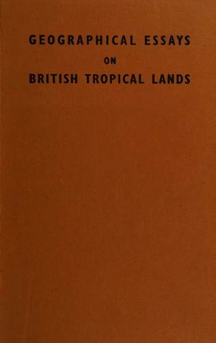 GEOGRAPHICAL ESSAYS ON BRITISH TROPICAL LANDS