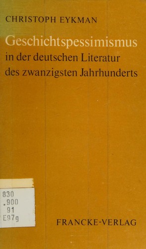 Geschichtspessimismus in der deutschen Literatur des zwanzigsten Jahrhunderts