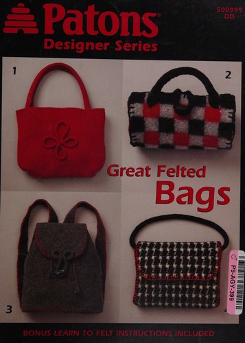 Great Felted Bags (Patons Designer Series #500999)