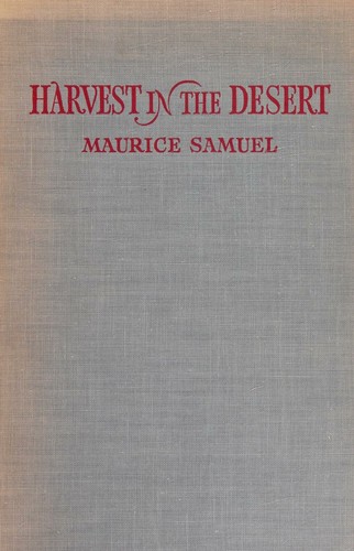 Harvest in the Desert. by Maurice Samuel (1982-04-12)