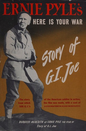 HERE IS YOUR WAR THE STORY OF GI JOE