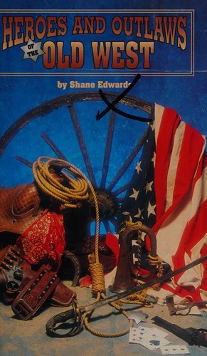 Heroes Amd Outlaws of the Old West