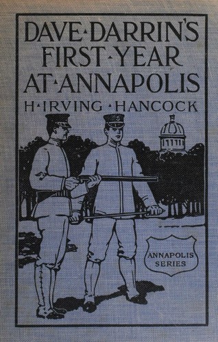 H Irving HANCOCK / Dave Darrin's First Year at Annapolis or Two Plebe 1910