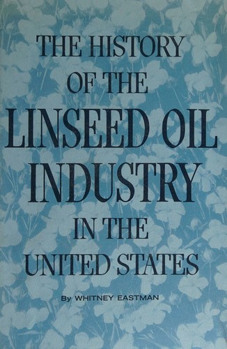 The history of the linseed oil industry in the United States