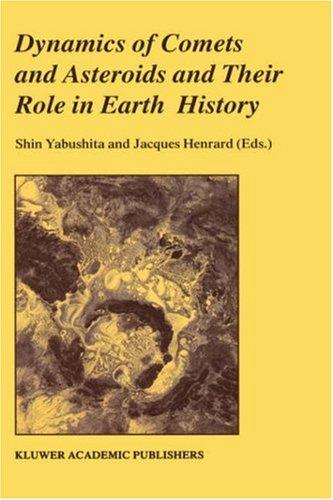 Dynamics of comets and asteroids and their role in earth history