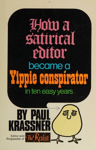 How a satirical editor became a Yippie conspirator in ten easy years
