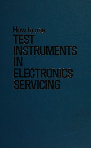How to use test instruments in electronics servicing