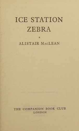 Ice Station Zebra / Alistair Maclean