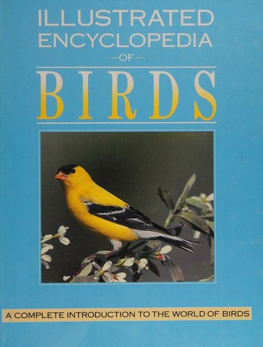 Illustrated Encyclopedia of Birds a Complete Introduction to the World of Birds
