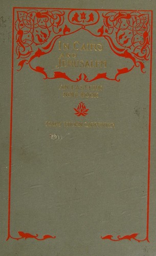 In Cairo and Jerusalem.  An Eastern Note Book.