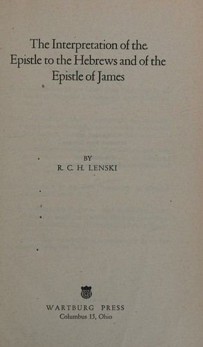 The Interpretation of the Epistle to the Hebrews and of the Epistle of James