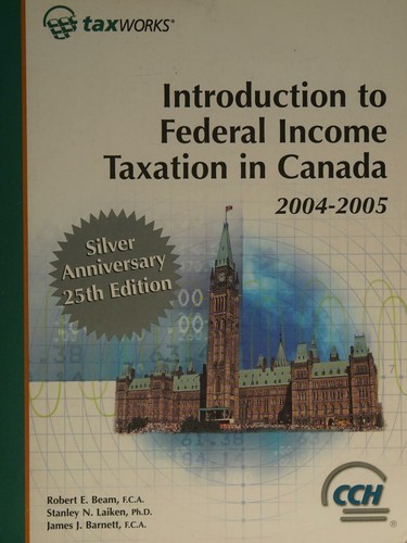 Introduction to Federal Income Taxation in Canada 2004-2005