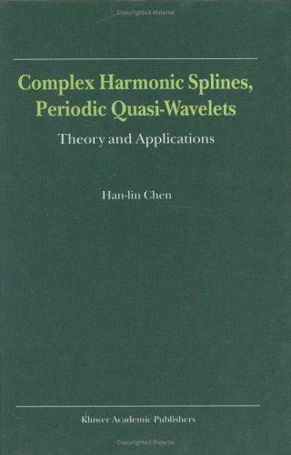 Complex Harmonic Splines, Periodic Quasi-Wavelets - Theory and Applications