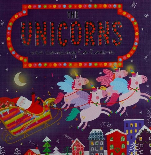 Unicorns Are Coming to Town