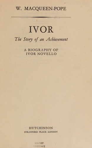 Ivor - The Story Of An Achievement; A Biography Of Ivor Novello