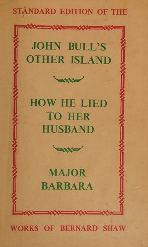 John Bull's Other Island : How He Lied to Her Husband