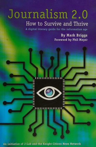 JOURNALISM 2.0 - HOW TO SURVIVE AND THRIVE A Digital Literacy Guide for the Information Age
