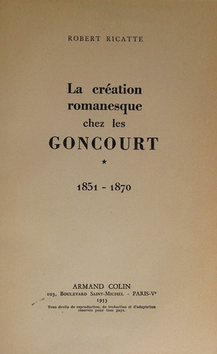 La creation romanesque chez les Goncourt, 1851-1870. --