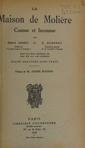 La maison de Moliere, connue et inconnue / par Emile Genest et E. Duberry ... douze gravures hors texte