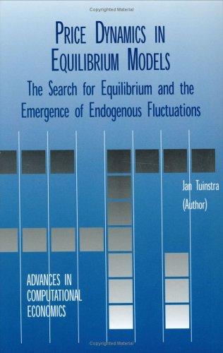 Price Dynamics in Equilibrium Models - The Search for Equilibrium and the Emergence of Endogenous Fluctuations (Advances in Computational Economics, Volume 16) (Advances in Computational Economics)