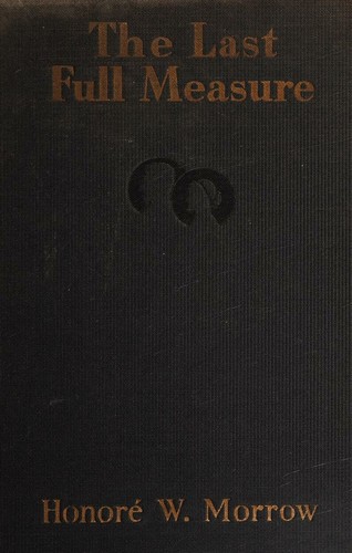 The Last Full Measure / by Honore W. Morrow