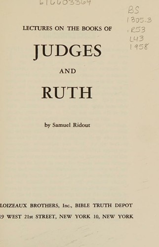 Lectures on the books of Judges and Ruth / by Samuel Ridout (Bible truth library)
